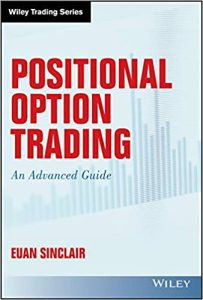 Positional Option Trading: An Advanced Guide (Wiley Trading) 1st Edition by Euan Sinclair