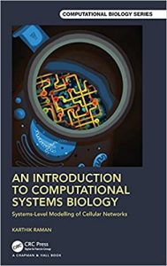 An Introduction to Computational Systems Biology: Systems-Level Modelling of Cellular Networks (Chapman & Hall/CRC Computational Biology Series) 1st Edition by Karthik Raman