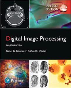 Digital Image Processing, Global Edition  – January 1, 2018 by Rafael C. Gonzalez / Rafael C. Gonzalez / Richard E. Woods / Richard E. Woods