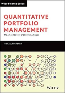 Quantitative Portfolio Management: The Art and Science of Statistical Arbitrage 1st Edition by Michael Isichenko