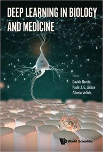 Deep Learning In Biology And Medicine by Davide Bacciu, Paulo J G Lisboa, Alfredo Vellido