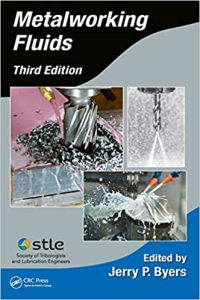 Metalworking Fluids, Third Edition (Manufacturing Engineering and Materials Processing) 3rd Edition by Jerry P. Byers